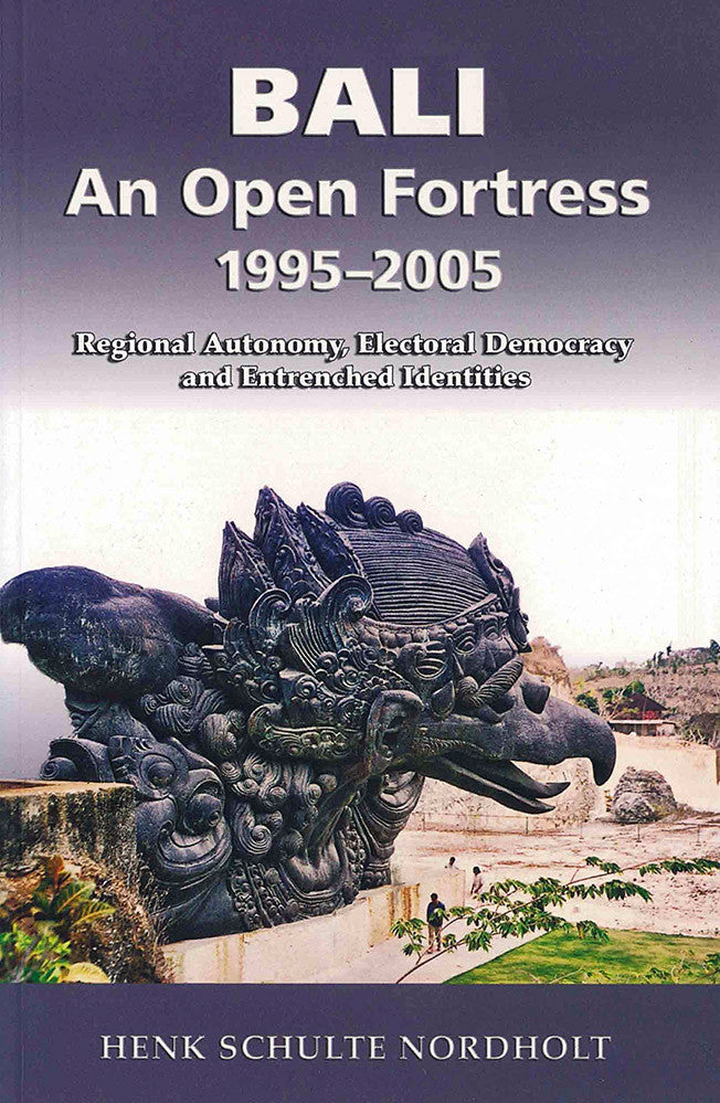 Bali - An Open Fortress, 1995-2005: Regional Autonomy, Electoral Democracy and Entrenched Identities
