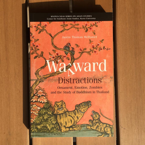Wayward Distractions: Ornament, Emotion, Zombies and the Study of Buddhism in Thailand