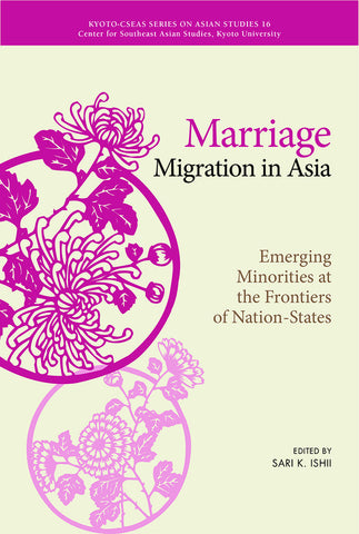 Marriage Migration in Asia: Emerging Minorities at the Frontiers of Nation-States