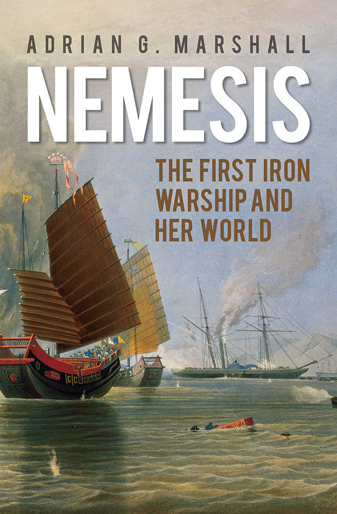 Nemesis: The First Iron Warship and Her World