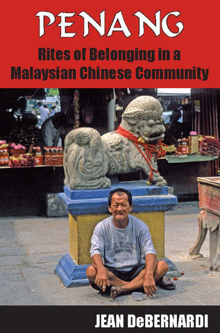 Penang: Rites of Belonging in a Malaysian Chinese Community