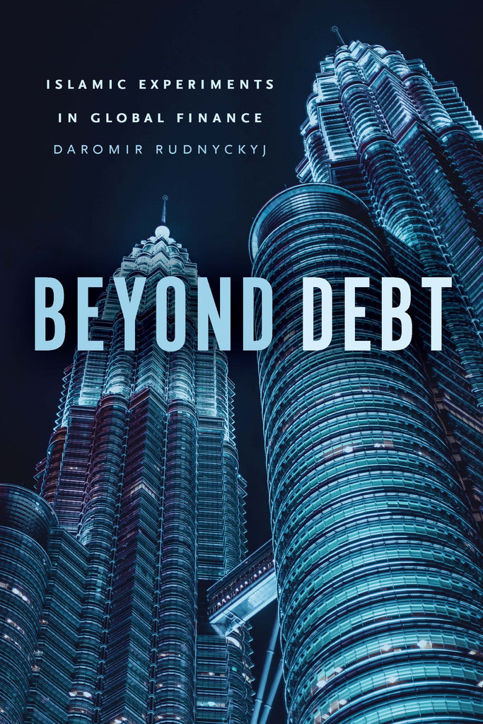 Beyond Debt: Islamic Experiments in Global Finance