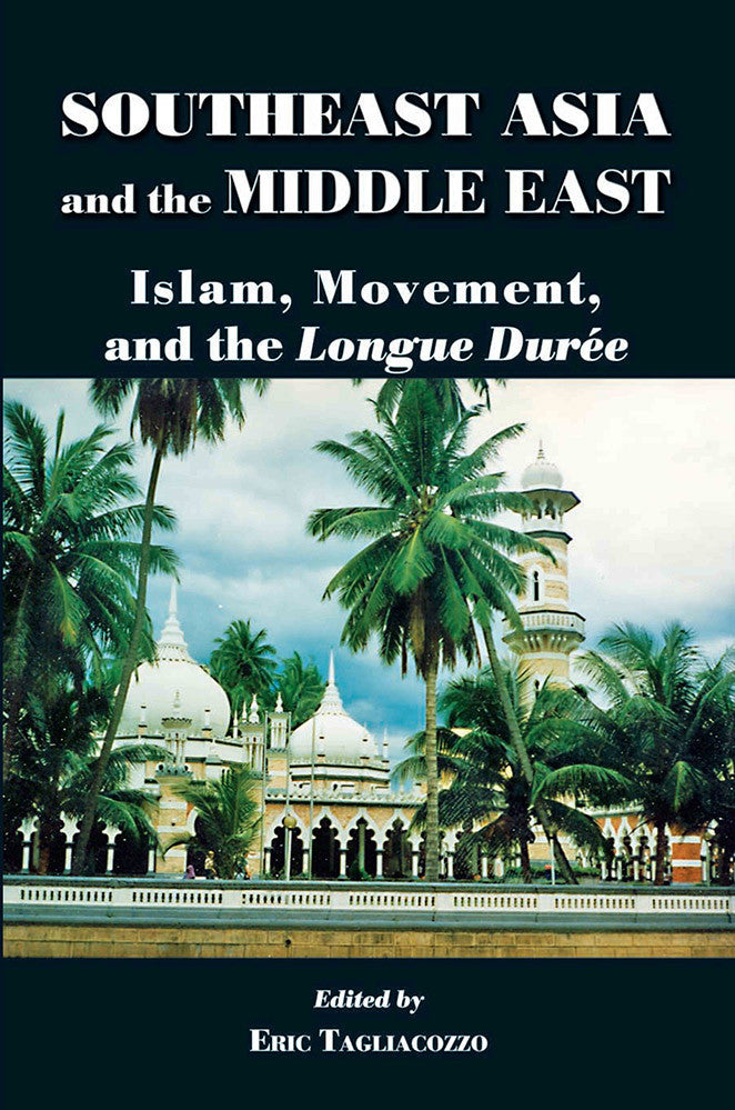 Southeast Asia and the Middle East: Islam, Movement and the Longue Durèe