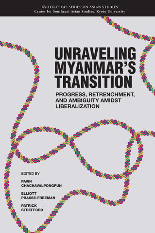 Unraveling Myanmar's Transition: Progress, Retrenchment and Ambiguity Amidst Liberalization