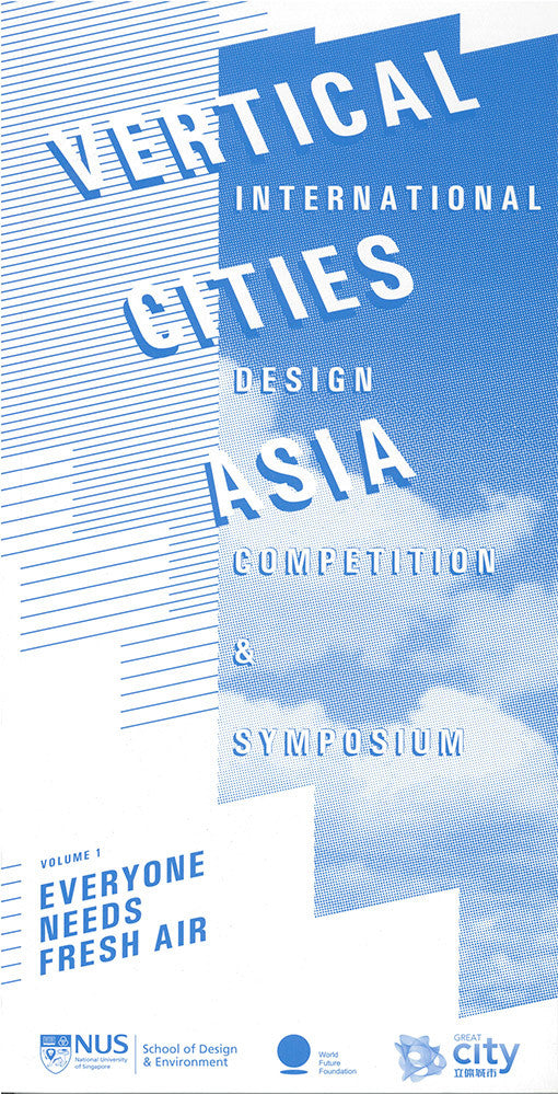 Vertical Cities Asia: International Design Competition and Symposium (Volume 1: Everyone Needs Fresh Air)