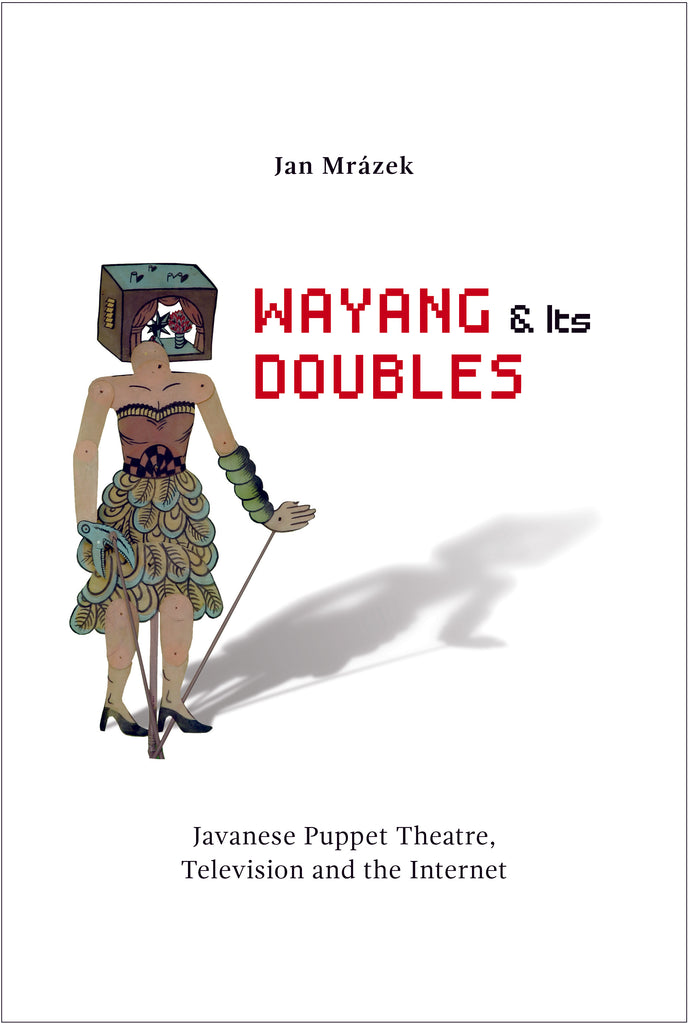 Wayang and Its Doubles: Javanese Puppet Theatre, Television and the In