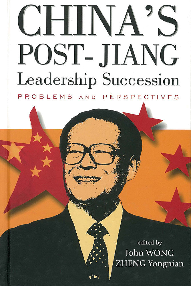 China's Post-Jiang Leadership Succession - Problems and Perspectives