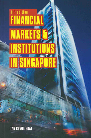 Financial Markets And Institutions in Singapore (11th Edition)