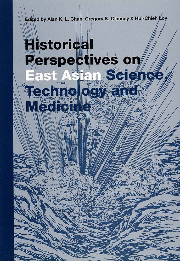 Historical Perspectives on East Asian Science, Technology and Medicine