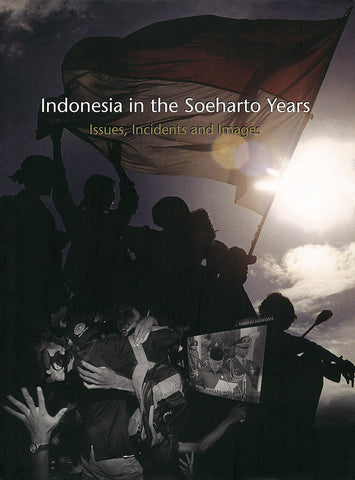 Indonesia in the Soeharto Years: Issues, Incidents and Images