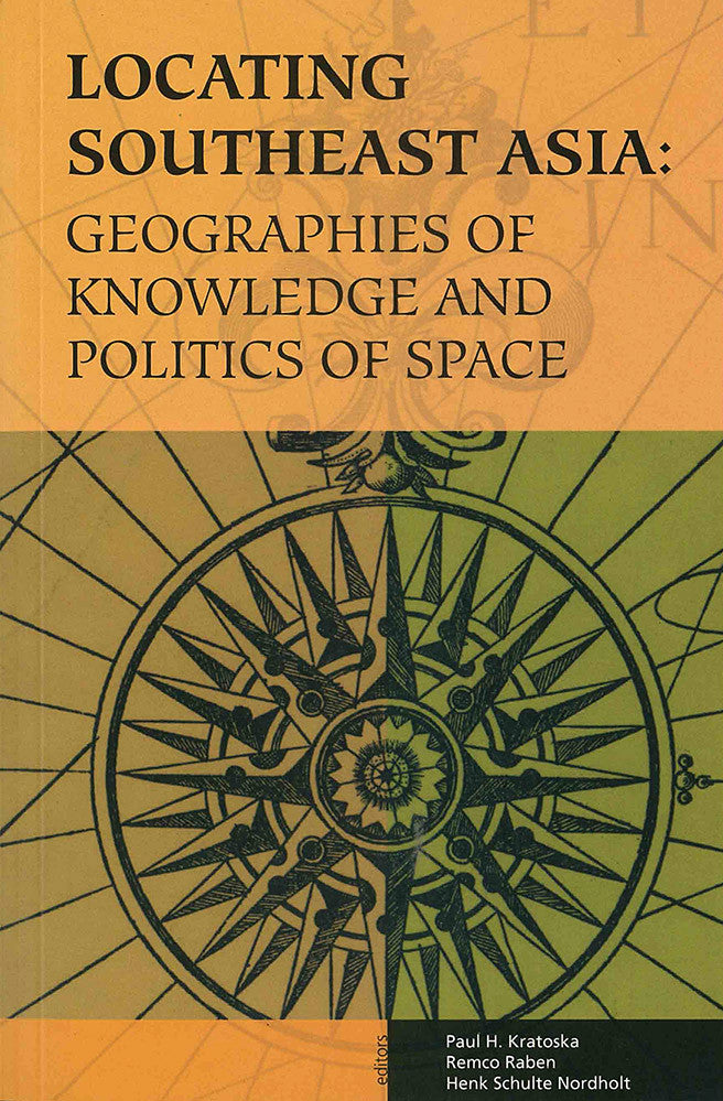 Locating Southeast Asia: Geographies of Knowledge and Politics of Space