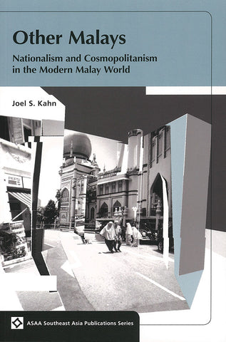 Other Malays: Nationalism and Cosmopolitanism in the Modern Malay World