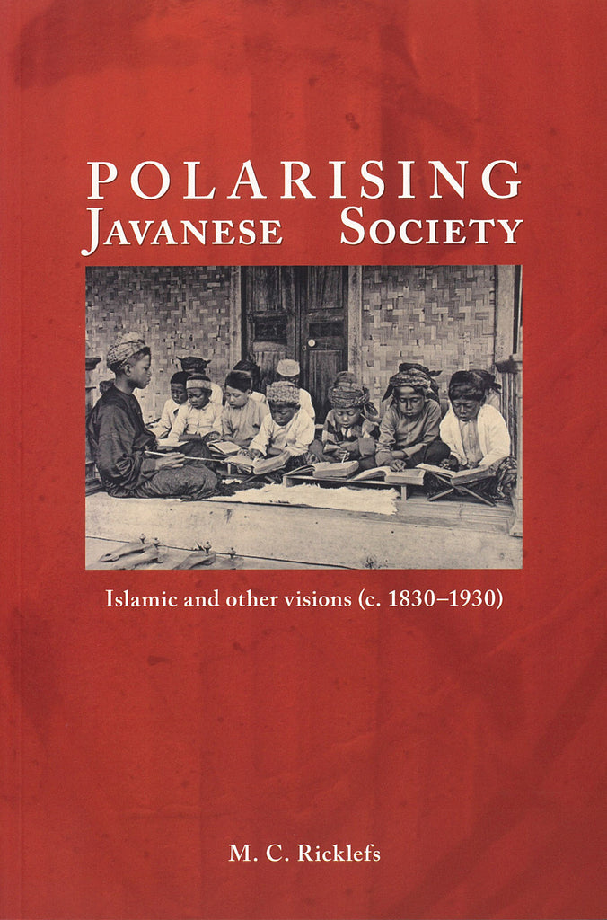 Polarising Javanese Society: Islamic and Other Visions (c. 1830-1930)