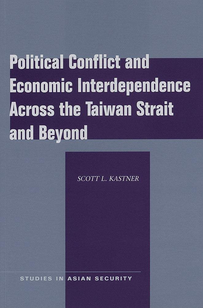 Political Conflict and Economic Interdependence across the Taiwan Strait and Beyond