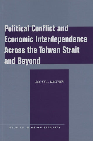 Political Conflict and Economic Interdependence across the Taiwan Strait and Beyond