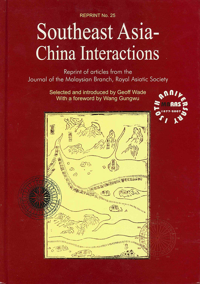 Southeast Asia-China Interactions: Reprint of Articles from the Journal of the Malaysian Branch, Royal Asiatic Society