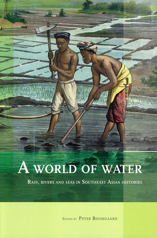 A World of Water: Rain, Rivers and Seas in Southeast Asian Histories